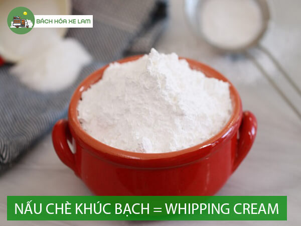 Nguyên liệu nấu chè khúc bạch bằng bột whipping cream